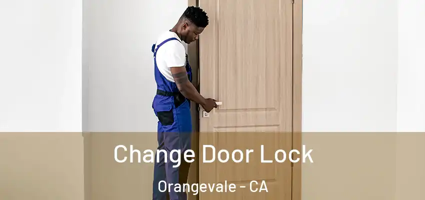  Change Door Lock Orangevale - CA