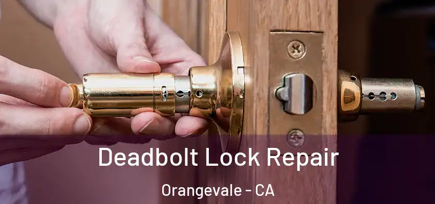  Deadbolt Lock Repair Orangevale - CA