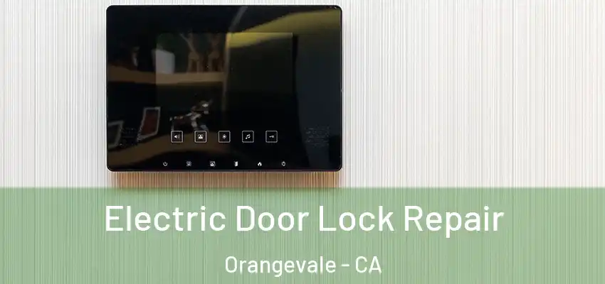  Electric Door Lock Repair Orangevale - CA