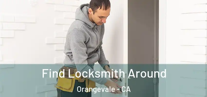  Find Locksmith Around Orangevale - CA