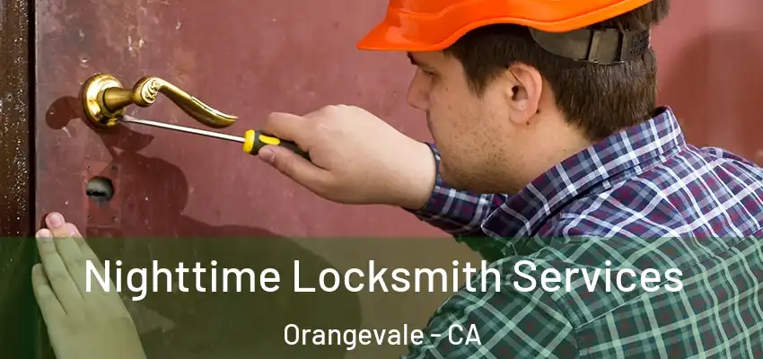 Nighttime Locksmith Services Orangevale - CA