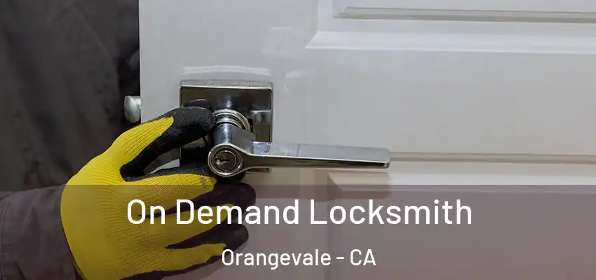  On Demand Locksmith Orangevale - CA