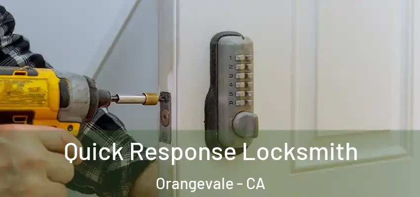  Quick Response Locksmith Orangevale - CA